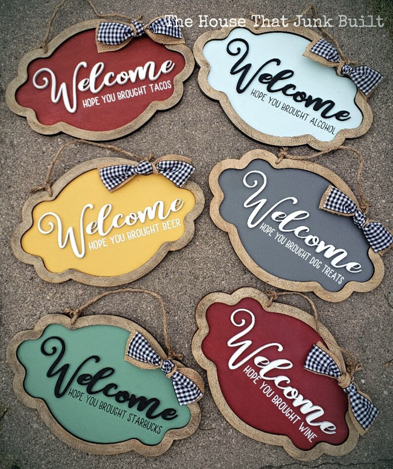 Welcome Signs I hope you brought...